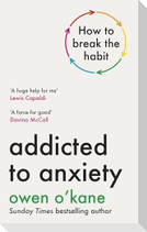 Addicted to Anxiety