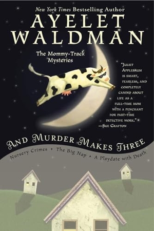 Waldman, Ayelet. And Murder Makes Three. Penguin Publishing Group, 2015.