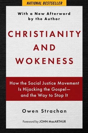 Strachan, Owen. Christianity and Wokeness - How the Social Justice Movement Is Hijacking the Gospel - And the Way to Stop It. Skyhorse Publishing, 2024.