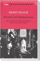 Ateismo nel Cristianesimo. Per la religione dell'Esodo e del Regno. 'Chi vede me vede il Padre'