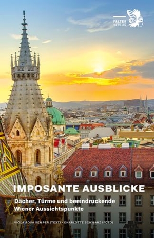 Semper, Viola Rosa. Imposante Ausblicke - Dächer, Türme und beeindruckende Wiener Aussichtspunkte. Falter Verlag, 2023.