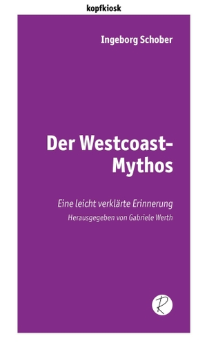 Schober, Ingeborg. Der Westcoast-Mythos - Eine leicht verklärte Erinnerung. Reiffer, Andreas Verlag, 2022.