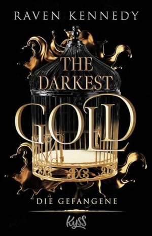 Kennedy, Raven. The Darkest Gold - Die Gefangene - Die deutsche Übersetzung der BookTok-Sensation "Gild". Für Fans von Jennifer L. Armentrouts "Blood and Ash". Rowohlt Taschenbuch, 2023.