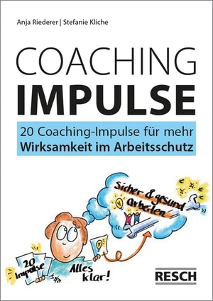 Riederer, Anja / Stefanie Kliche. 20 Coaching-Impulse für mehr Wirksamkeit im Arbeitsschutz. Resch-Verlag, 2025.