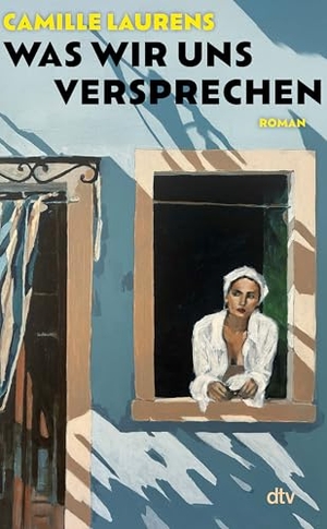 Laurens, Camille. Was wir uns versprechen - Roman | 'Ein völlig erschütterndes Buch! Schon jetzt der unumgänglichste Roman des Jahres.' Cosmopolitan. dtv Verlagsgesellschaft, 2026.