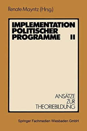 Mayntz, Renate (Hrsg.). Implementation politischer Programme II - Ansätze zur Theoriebildung. VS Verlag für Sozialwissenschaften, 1983.