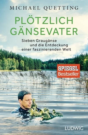 Quetting, Michael. Plötzlich Gänsevater - Sieben Graugänse und die Entdeckung einer faszinierenden Welt. Ludwig Verlag, 2017.