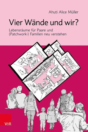 Müller, Ahuti Alice. Vier Wände und wir? - Lebensräume für Paare und Familien neu verstehen. Vandenhoeck + Ruprecht, 2026.