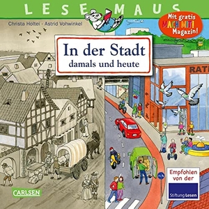Holtei, Christa. LESEMAUS 150: In der Stadt - damals und heute - Spannendes Bilderbuch für Kinder ab 3 | Zeitreise durch die Jahrhunderte | detailreiche Illustrationen. Carlsen Verlag GmbH, 2022.