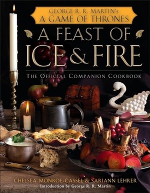 Monroe-Cassel, Chelsea / Sariann Lehrer. A Feast of Ice and Fire: The Official Game of Thrones Companion Cookbook. Random House LLC US, 2012.