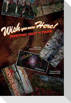 Wish You Were Here!