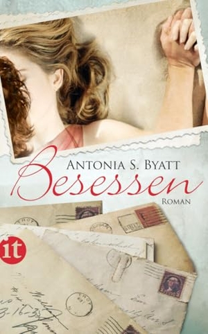 Byatt, Antonia S.. Besessen. Insel Verlag GmbH, 2011.