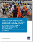 Gender Equality and Social Inclusion Analysis to Inform ADB's Country Partnership Strategies and Project Designs in South Asia