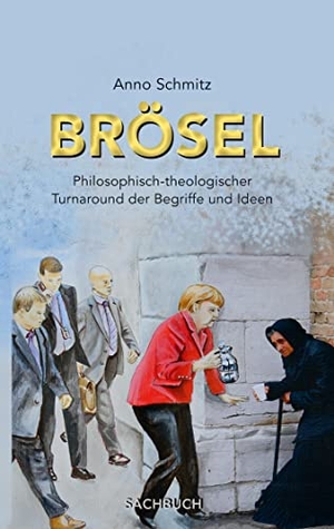 Schmitz, Anno. Brösel - Philosophisch theologischer Turnaround der Begriffe und Ideen. Books on Demand, 2021.