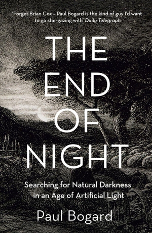 Bogard, Paul. The End of Night - Searching for Natural Darkness in an Age of Artificial Light. HarperCollins, 2014.