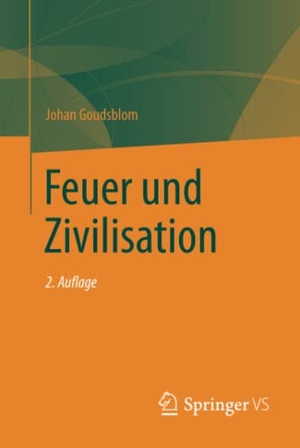 Goudsblom, Johan. Feuer und Zivilisation. Springer Fachmedien Wiesbaden, 2015.
