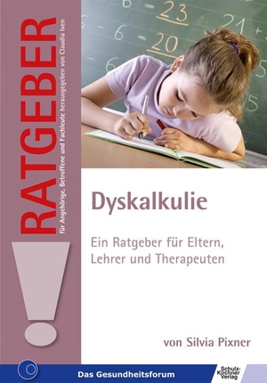 Pixner, Silvia. Dyskalkulie - Ein Ratgeber für Eltern, Lehrer und Therapeuten. Schulz-Kirchner Verlag Gm, 2010.
