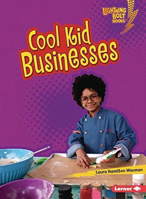 Waxman, Laura Hamilton. Cool Kid Businesses. Lerner Publishing Group, 2020.