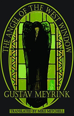 Meyrink, Gustav. The Angel of the West Window. Dedalus Ltd, 2023.