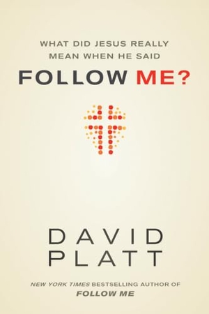 Platt, David. What Did Jesus Really Mean When He Said Follow Me?. Tyndale House Publishers, 2013.