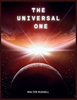 Russell, Walter. The Universal One. Parker Publishing, 2024.