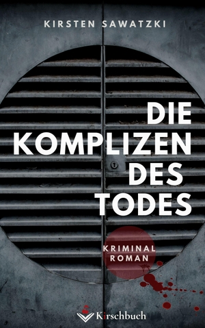 Sawatzki, Kirsten. Die Komplizen des Todes - Kriminalroman. Kirschbuch Verlag, 2021.
