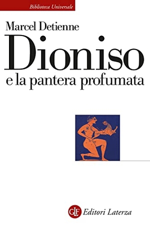 Detienne, Marcel. Dioniso e la pantera profumata. Laterza, 2022.