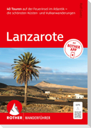 ROTHER Wanderführer Lanzarote. 40 Touren auf der Feuerinsel im Atlantik - die schönsten Küsten- und Vulkanwanderungen
