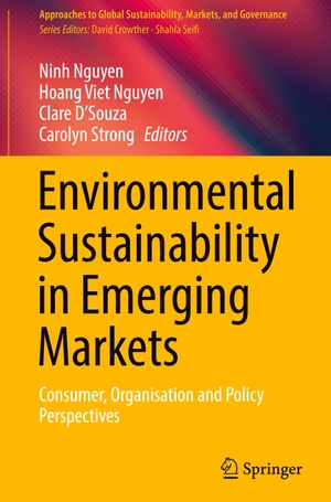 Nguyen, Ninh / Carolyn Strong et al (Hrsg.). Environmental Sustainability in Emerging Markets - Consumer, Organisation and Policy Perspectives. Springer Nature Singapore, 2022.
