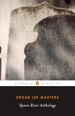 Masters, Edgar Lee. Spoon River Anthology. Penguin Random House LLC, 2008.