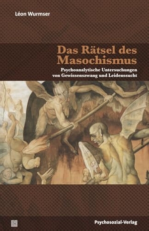 Wurmser, Leon. Das Rätsel des Masochismus - Psychoanalytische Untersuchungen von Gewissenszwang und Leidenssucht. Psychosozial Verlag, 2014.