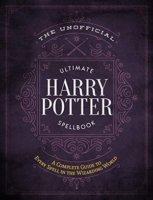Media Lab Books (Hrsg.). The Unofficial Ultimate Harry Potter Spellbook - A Complete Reference Guide to Every Spell in the Wizarding World. Macmillan USA, 2019.