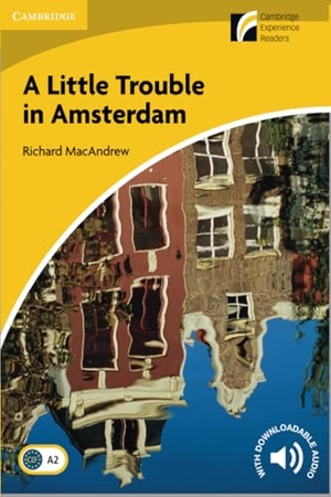 Macandrew, Richard. A Little Trouble in Amsterdam Level 2 Elementary/Lower-intermediate. Cambridge University Press, 2009.