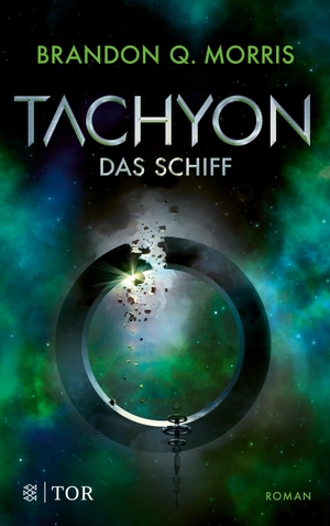 Morris, Brandon Q.. Tachyon - Das Schiff | Wissenschaftlich fundierte Science Fiction vom Großmeister Morris. FISCHER TOR, 2023.