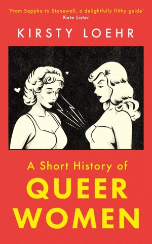 Loehr, Kirsty. A Short History of Queer Women. Oneworld Publications, 2022.
