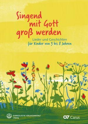 Hrasky, Christiane / Jessen-Klingenberg, Birgitte et al. Singend mit Gott groß werden - Lieder und Geschichten für Kinder von 3 bis 8 Jahren. Carus-Verlag Stuttgart, 2023.