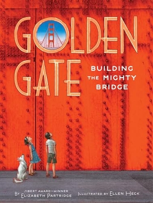 Partridge, Elizabeth. Golden Gate - Building the Mighty Bridge. Chronicle Books, 2024.