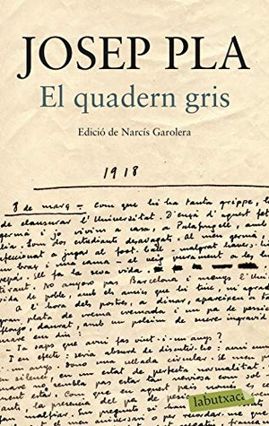 Pla, Josep / Josep Pla Casadevall. El quadern gris. Edició de Narcís Garolera. labutxaca, 2014.
