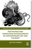 Posthuman and Nonhuman Entanglements in Contemporary Art and the Body
