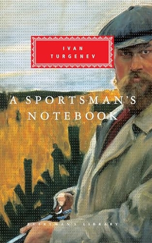 Turgenev, Ivan. A Sportsman's Notebook - Introduction by Max Egremont. Knopf Doubleday Publishing Group, 1992.