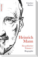 Heinrich Mann: Ein politischer Träumer