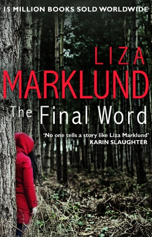 Marklund, Liza. The Final Word. Transworld Publishers Ltd, 2016.