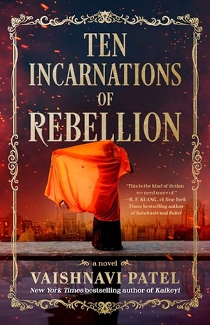 Patel, Vaishnavi. Ten Incarnations of Rebellion - A Novel. Random House USA Inc, 2026.