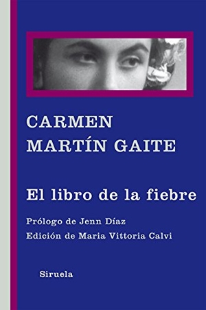 Martín Gaite, Carmen / Jenn Díaz. El libro de la fiebre. Siruela, 2015.