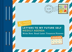 Redmond, Lea. Letters to My Future Self Weekly Agenda - Write Now. Read Later. Treasure Forever.. Chronicle Books, 2017.