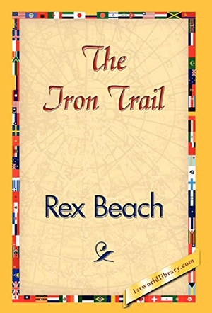 Beach, Rex. The Iron Trail. 1st World Library - Literary Society, 2007.