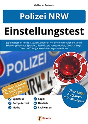 Erdmann, Waldemar. Einstellungstest Polizei NRW - Eignungstest im Polizei-Auswahlverfahren Nordrhein-Westfalen bestehen | Über 1.000 Aufgaben üben | Ablauf, Sporttest, Erfahrungsberichte, Fachwissen, Konzentration, Logik. Plakos GmbH, 2021.