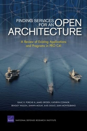 Porche, Isaac R / Dryden, James et al. Finding Services for an Open Architecture - A Review of Existing Applications and Programs in Peo C4i. RAND Corporation, 2011.