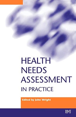 Wright. Health Needs Assessment In Practice. John Wiley & Sons, 1998.