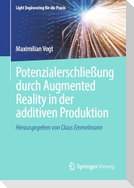 Potenzialerschließung durch Augmented Reality in der additiven Produktion